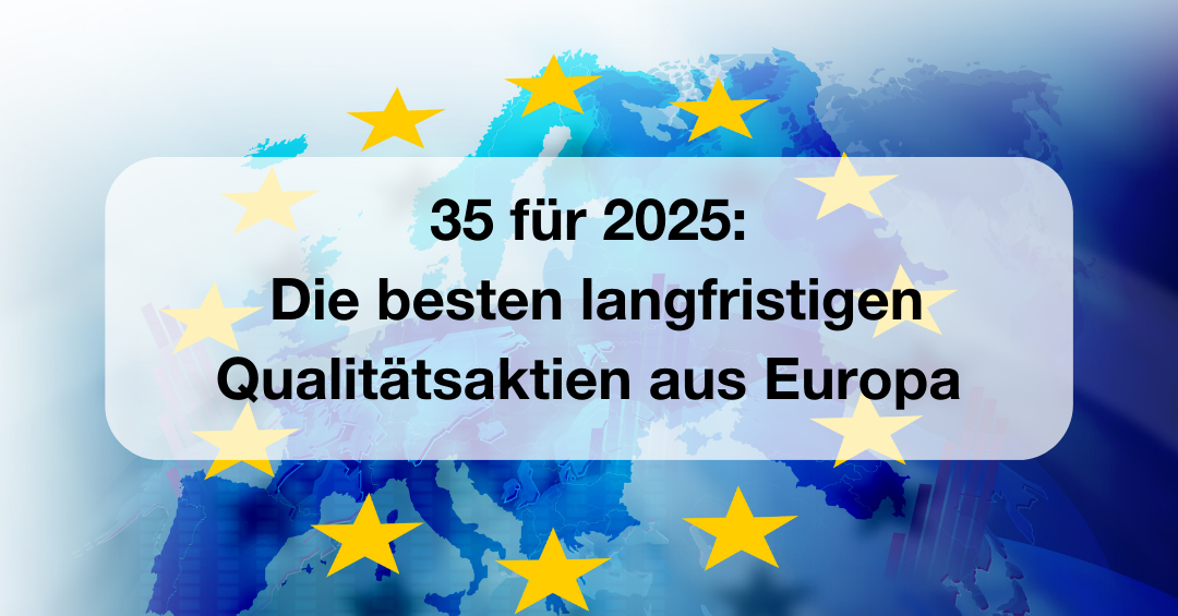 35 für 2025 Die besten langfristigen Qualitätsaktien aus Europa AB