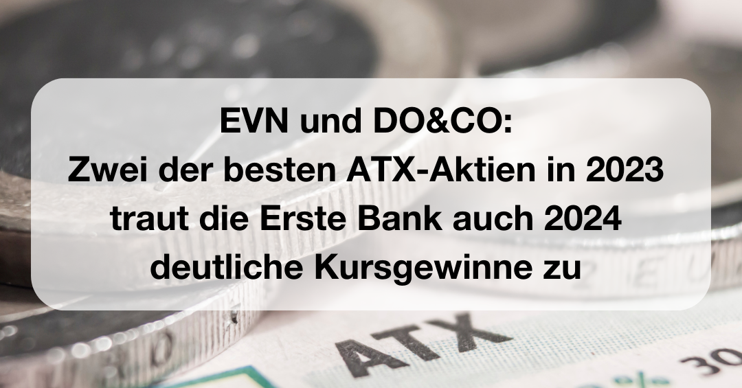 EVN und DO&CO: Zwei der besten ATX-Aktien in 2023 traut die Erste Bank